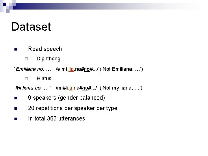 Dataset n Read speech ¨ Diphthong ‘Emiliana no, …’ /e. mi. lja. na#no#. .
