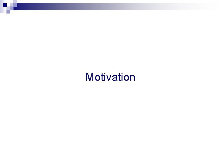 Motivation 