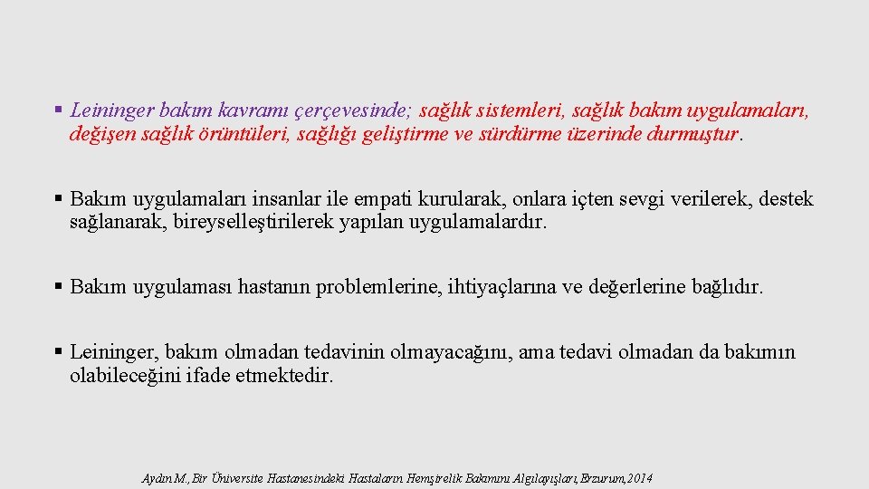 § Leininger bakım kavramı çerçevesinde; sağlık sistemleri, sağlık bakım uygulamaları, değişen sağlık örüntüleri, sağlığı