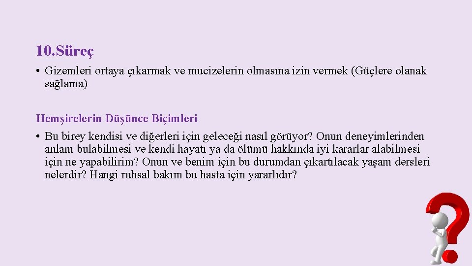 10. Süreç • Gizemleri ortaya çıkarmak ve mucizelerin olmasına izin vermek (Güçlere olanak sağlama)