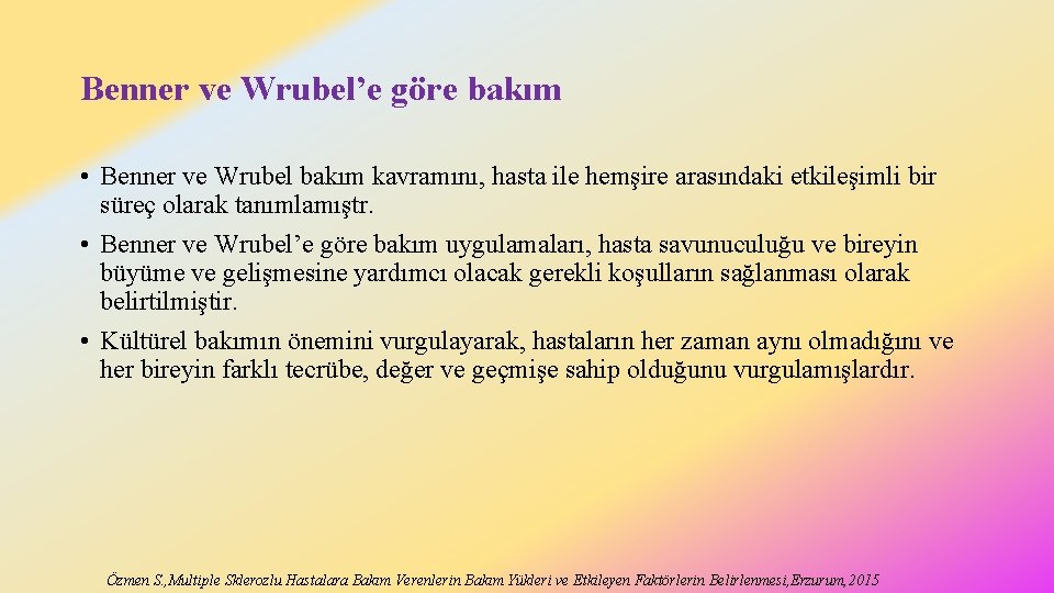 Benner ve Wrubel’e göre bakım • Benner ve Wrubel bakım kavramını, hasta ile hemşire