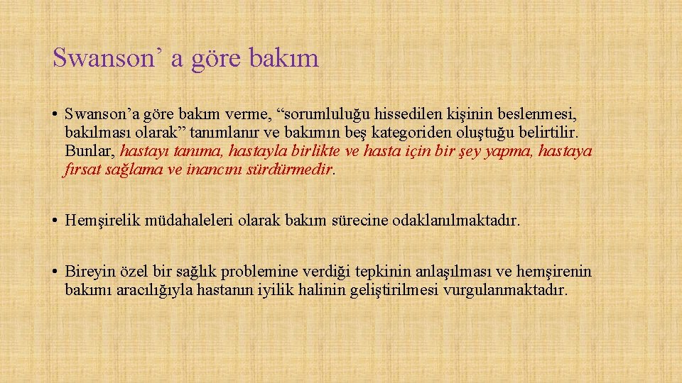 Swanson’ a göre bakım • Swanson’a göre bakım verme, “sorumluluğu hissedilen kişinin beslenmesi, bakılması