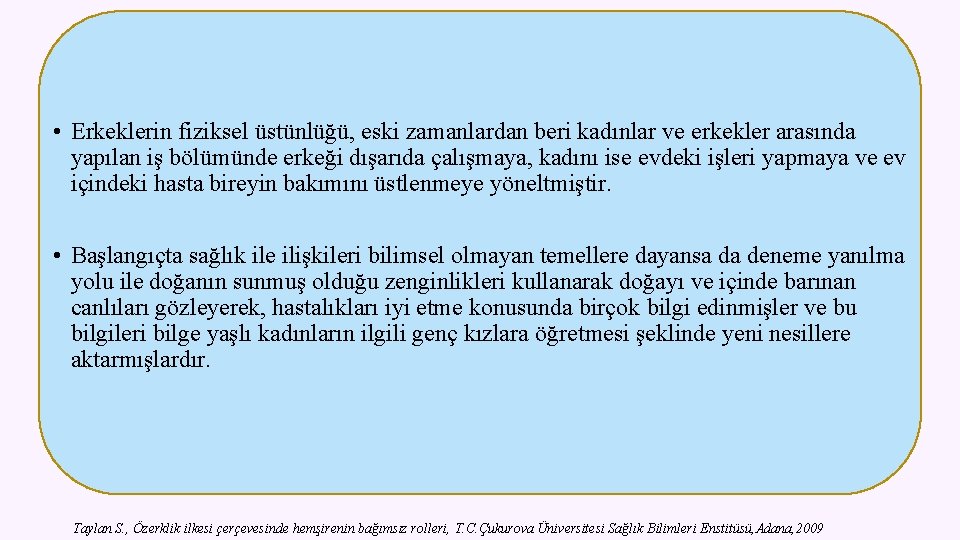  • Erkeklerin fiziksel üstünlüğü, eski zamanlardan beri kadınlar ve erkekler arasında yapılan iş