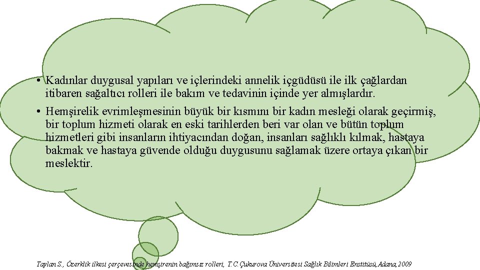  • Kadınlar duygusal yapıları ve içlerindeki annelik içgüdüsü ile ilk çağlardan itibaren sağaltıcı