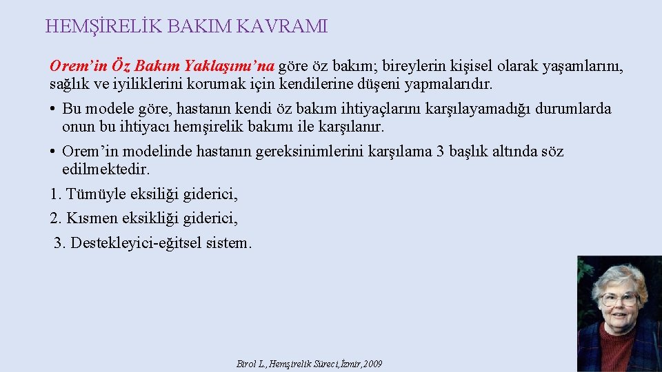 HEMŞİRELİK BAKIM KAVRAMI Orem’in Öz Bakım Yaklaşımı’na göre öz bakım; bireylerin kişisel olarak yaşamlarını,