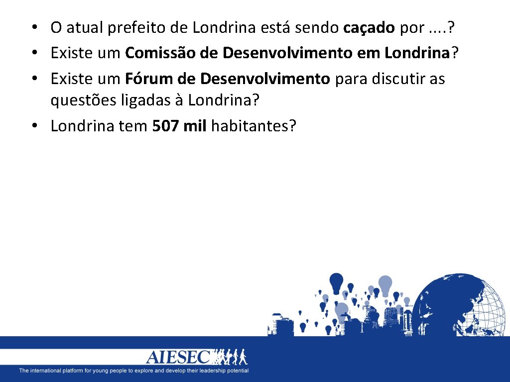  • O atual prefeito de Londrina está sendo caçado por. . ? •