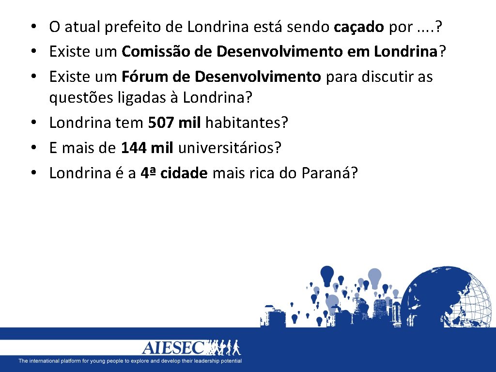  • O atual prefeito de Londrina está sendo caçado por. . ? •