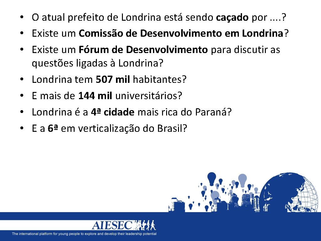  • O atual prefeito de Londrina está sendo caçado por. . ? •