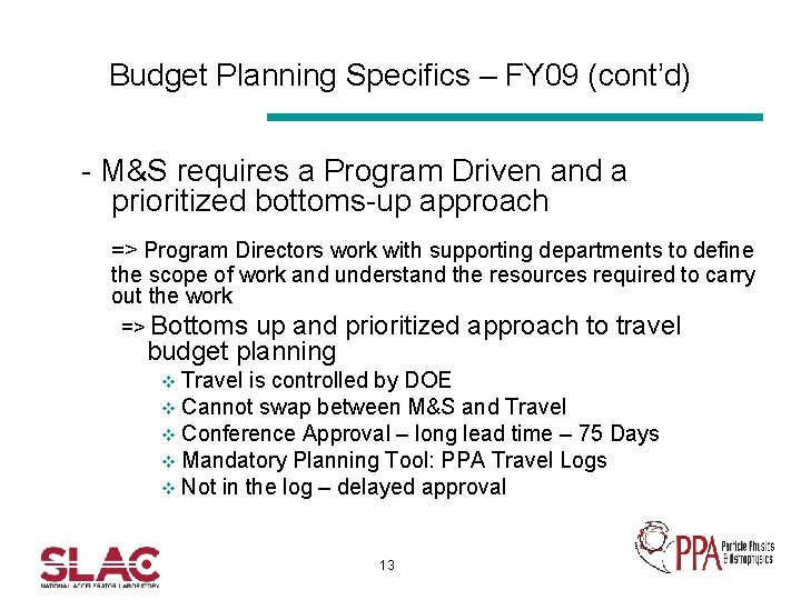 Budget Planning Specifics – FY 09 (cont’d) - M&S requires a Program Driven and