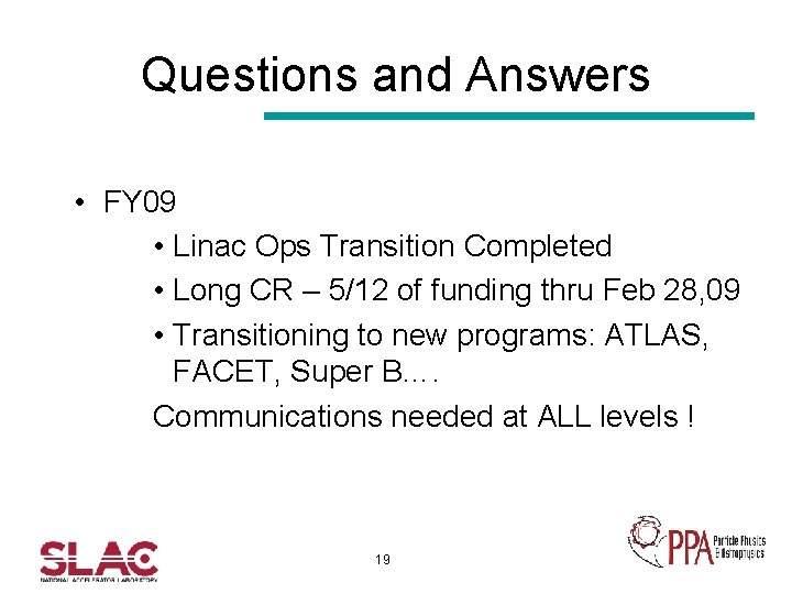 Questions and Answers • FY 09 • Linac Ops Transition Completed • Long CR