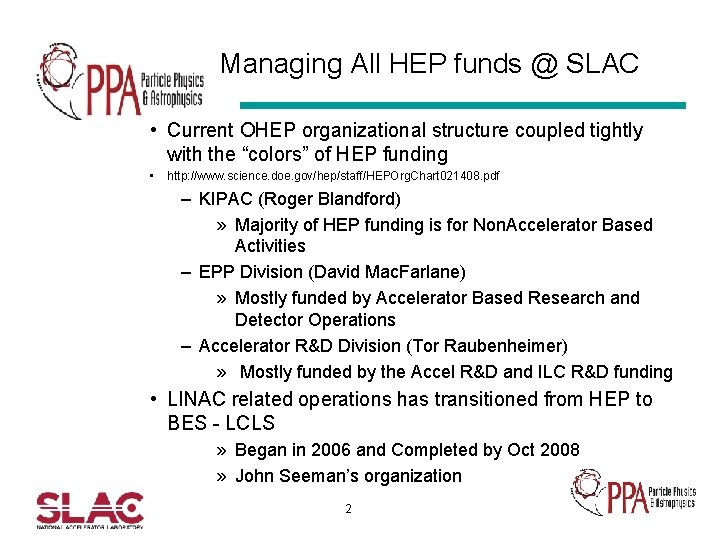 Managing All HEP funds @ SLAC • Current OHEP organizational structure coupled tightly with
