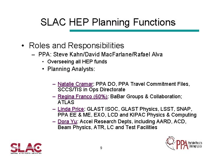SLAC HEP Planning Functions • Roles and Responsibilities – PPA: Steve Kahn/David Mac. Farlane/Rafael