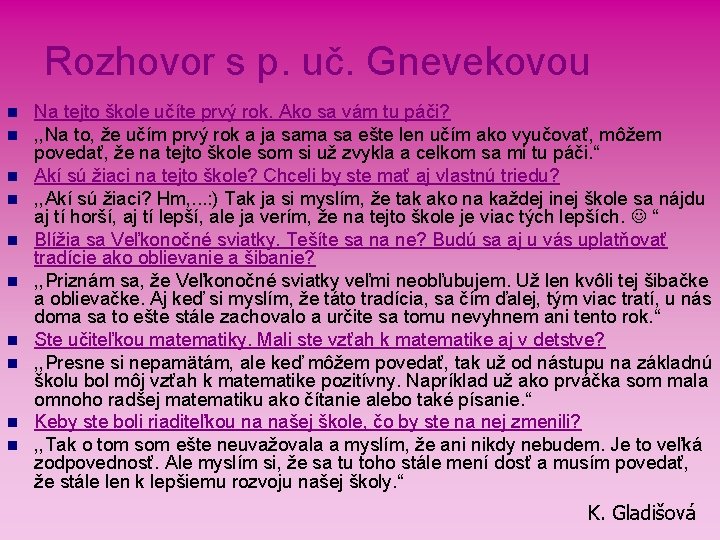 Rozhovor s p. uč. Gnevekovou n n n n n Na tejto škole učíte