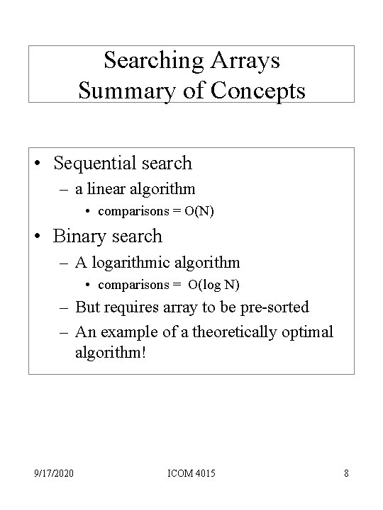 Searching Arrays Summary of Concepts • Sequential search – a linear algorithm • comparisons