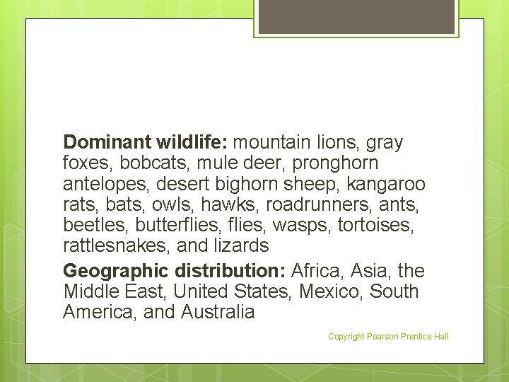 Dominant wildlife: mountain lions, gray foxes, bobcats, mule deer, pronghorn antelopes, desert bighorn sheep,