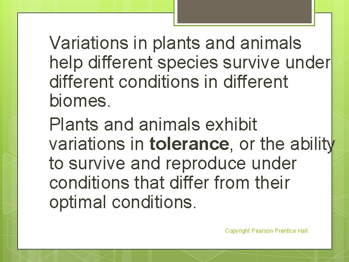 Variations in plants and animals help different species survive under different conditions in different