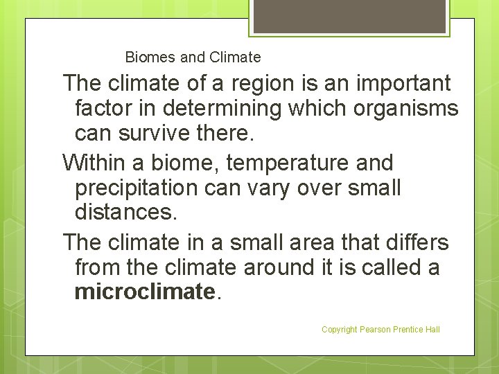 Biomes and Climate The climate of a region is an important factor in determining