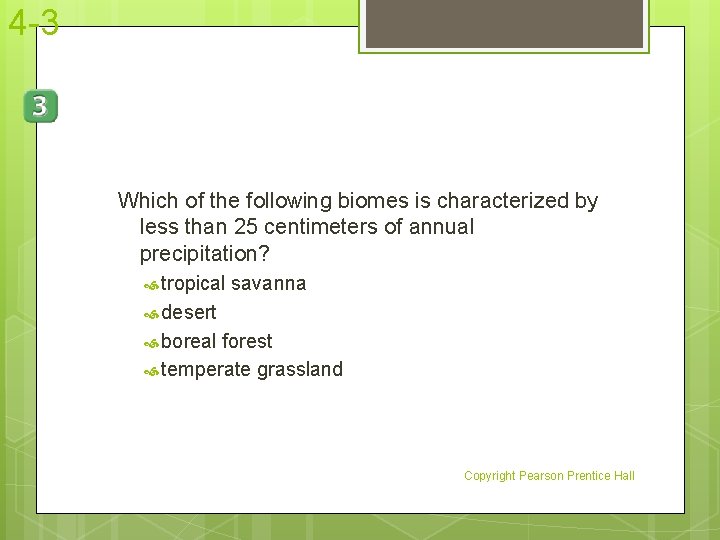 4 -3 Which of the following biomes is characterized by less than 25 centimeters