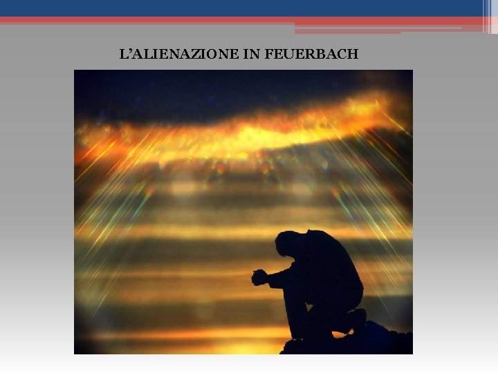 L’ALIENAZIONE IN FEUERBACH 