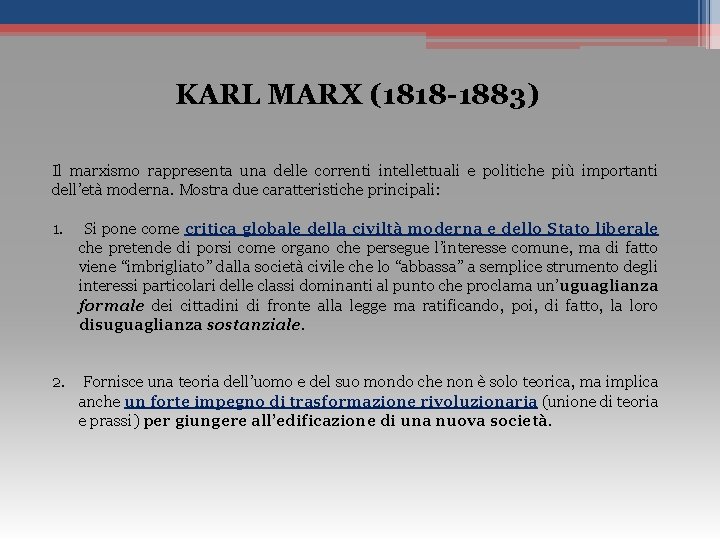 KARL MARX (1818 -1883) Il marxismo rappresenta una delle correnti intellettuali e politiche più