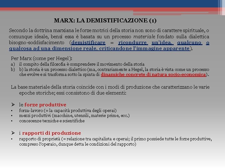 MARX: LA DEMISTIFICAZIONE (1) Secondo la dottrina marxiana le forze motrici della storia non