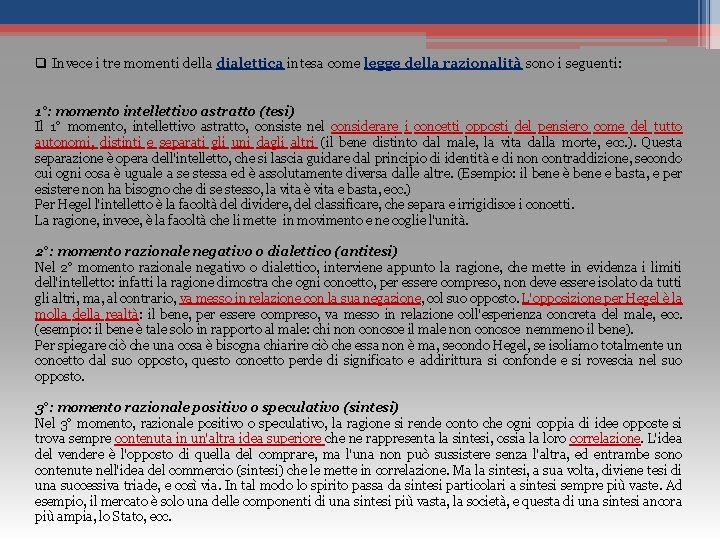 q Invece i tre momenti della dialettica intesa come legge della razionalità sono i