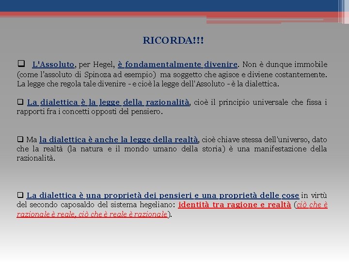 RICORDA!!! q L'Assoluto, per Hegel, è fondamentalmente divenire. Non è dunque immobile (come l’assoluto