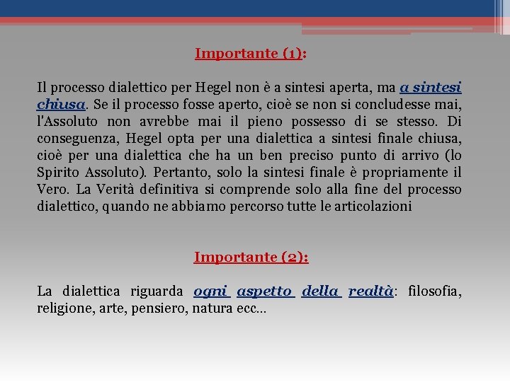 Importante (1): Il processo dialettico per Hegel non è a sintesi aperta, ma a
