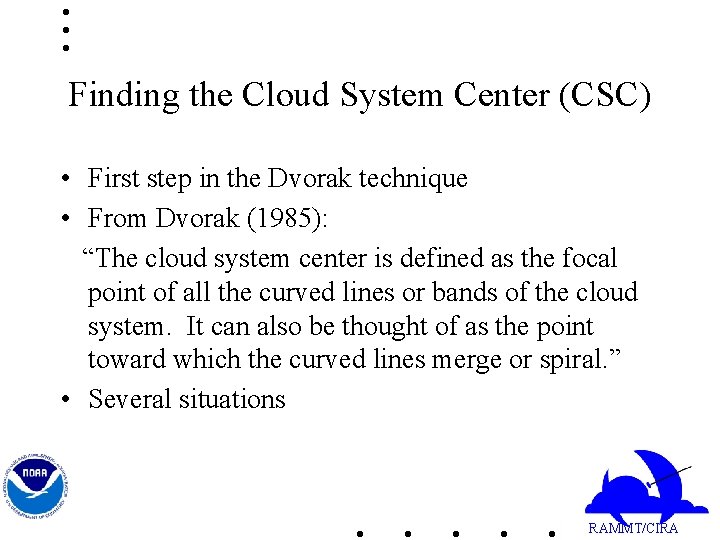 Finding the Cloud System Center (CSC) • First step in the Dvorak technique •