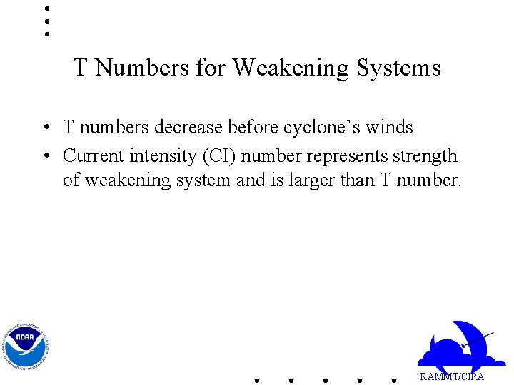 T Numbers for Weakening Systems • T numbers decrease before cyclone’s winds • Current