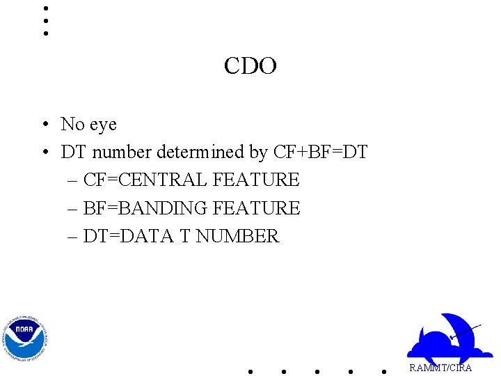 CDO • No eye • DT number determined by CF+BF=DT – CF=CENTRAL FEATURE –