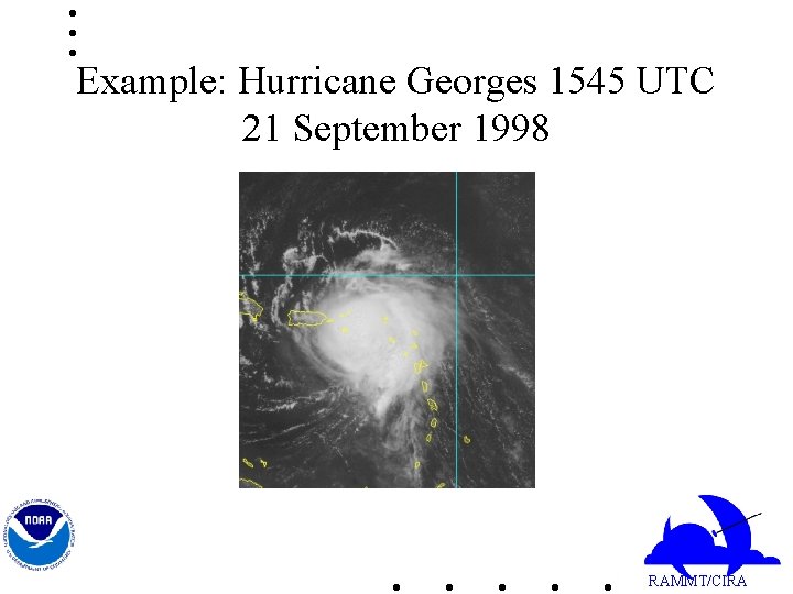 Example: Hurricane Georges 1545 UTC 21 September 1998 RAMMT/CIRA 