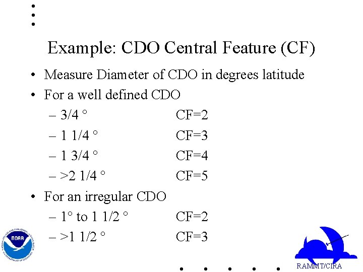 Example: CDO Central Feature (CF) • Measure Diameter of CDO in degrees latitude •