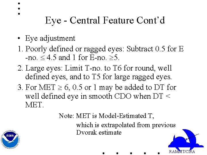 Eye - Central Feature Cont’d • Eye adjustment 1. Poorly defined or ragged eyes: