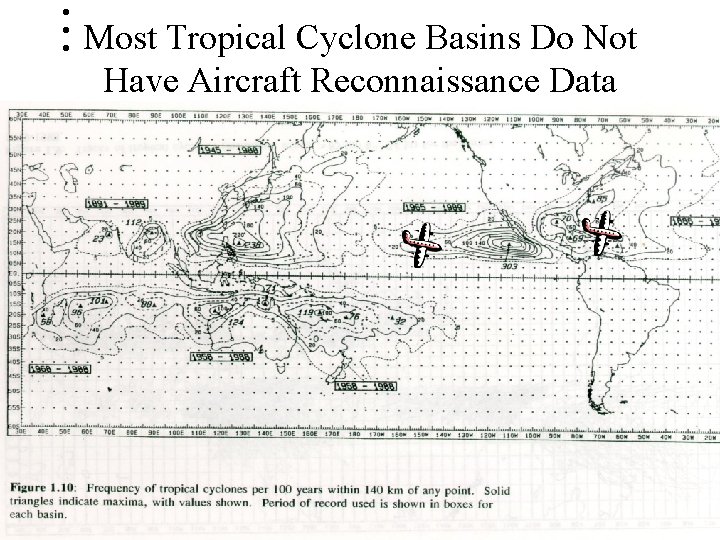 Most Tropical Cyclone Basins Do Not Have Aircraft Reconnaissance Data RAMMT/CIRA 