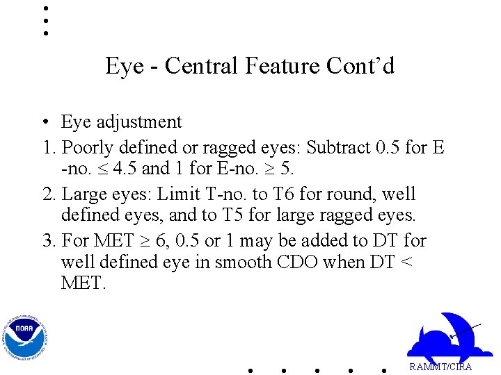 Eye - Central Feature Cont’d • Eye adjustment 1. Poorly defined or ragged eyes: