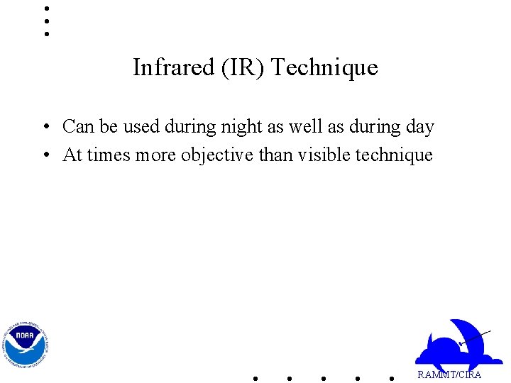 Infrared (IR) Technique • Can be used during night as well as during day