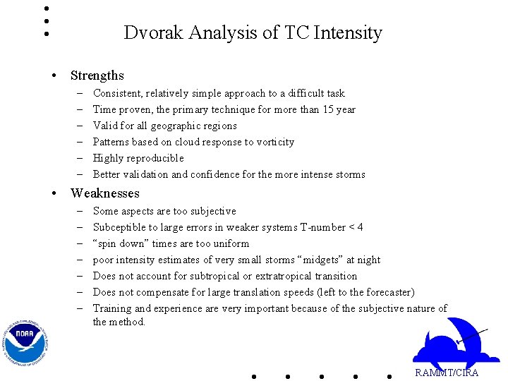 Dvorak Analysis of TC Intensity • Strengths – – – Consistent, relatively simple approach