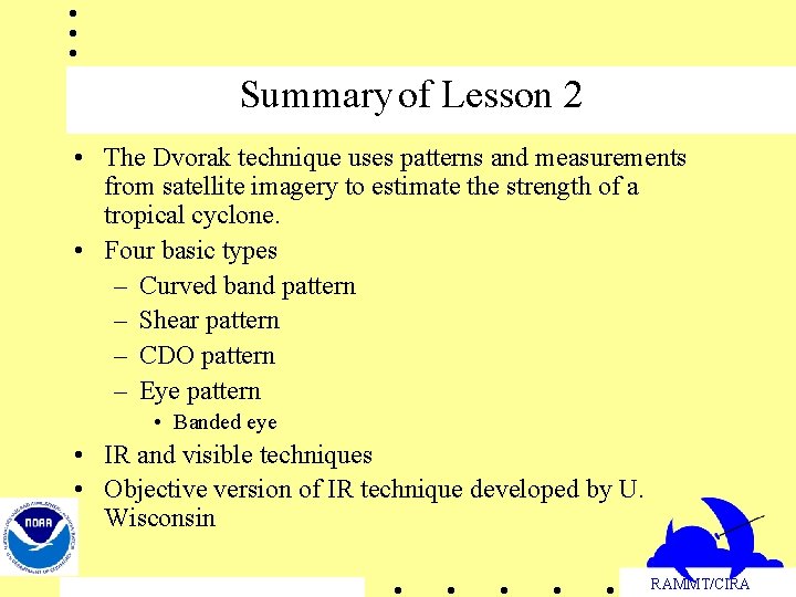 Summary of Lesson 2 • The Dvorak technique uses patterns and measurements from satellite