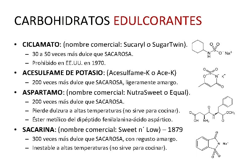CARBOHIDRATOS EDULCORANTES • CICLAMATO: CICLAMATO (nombre comercial: Sucaryl o Sugar. Twin). – 30 a