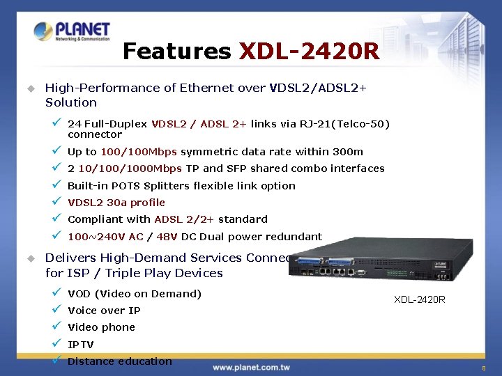 Features XDL-2420 R u u High-Performance of Ethernet over VDSL 2/ADSL 2+ Solution ü