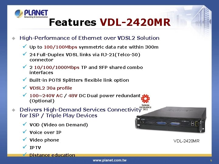 Features VDL-2420 MR u u High-Performance of Ethernet over VDSL 2 Solution ü ü