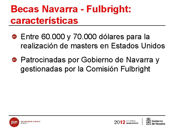 Becas Navarra - Fulbright: características Entre 60. 000 y 70. 000 dólares para la