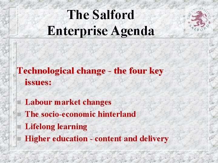 The Salford Enterprise Agenda Technological change - the four key issues: n n Labour