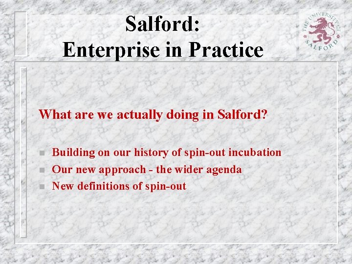 Salford: Enterprise in Practice What are we actually doing in Salford? n n n