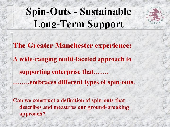 Spin-Outs - Sustainable Long-Term Support The Greater Manchester experience: A wide-ranging multi-faceted approach to