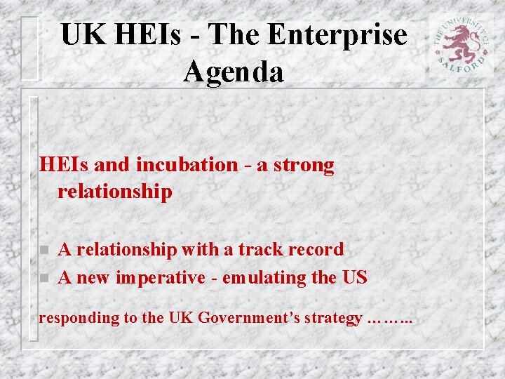 UK HEIs - The Enterprise Agenda HEIs and incubation - a strong relationship n