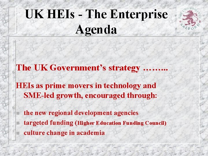 UK HEIs - The Enterprise Agenda The UK Government’s strategy ……. . . HEIs