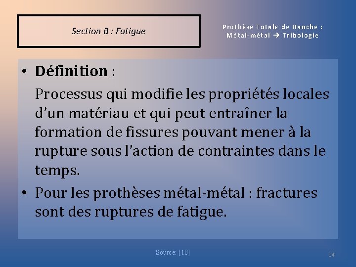 Prothèse Totale de Hanche : Métal-métal Tribologie Section B : Fatigue • Définition :