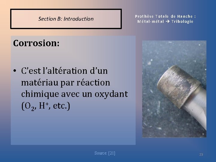 Prothèse Totale de Hanche : Métal-métal Tribologie Section B: Introduction Corrosion: • C’est l’altération